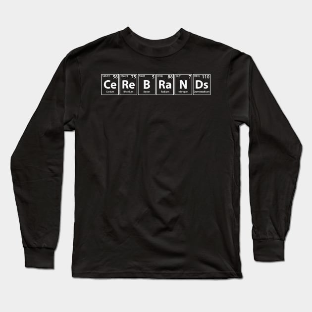 Cerebrands (Ce-Re-B-Ra-N-Ds) Periodic Elements Spelling Long Sleeve T-Shirt by cerebrands